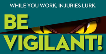 Safety image stating - While You Work, Injuries Lurk. Be Vigilant!